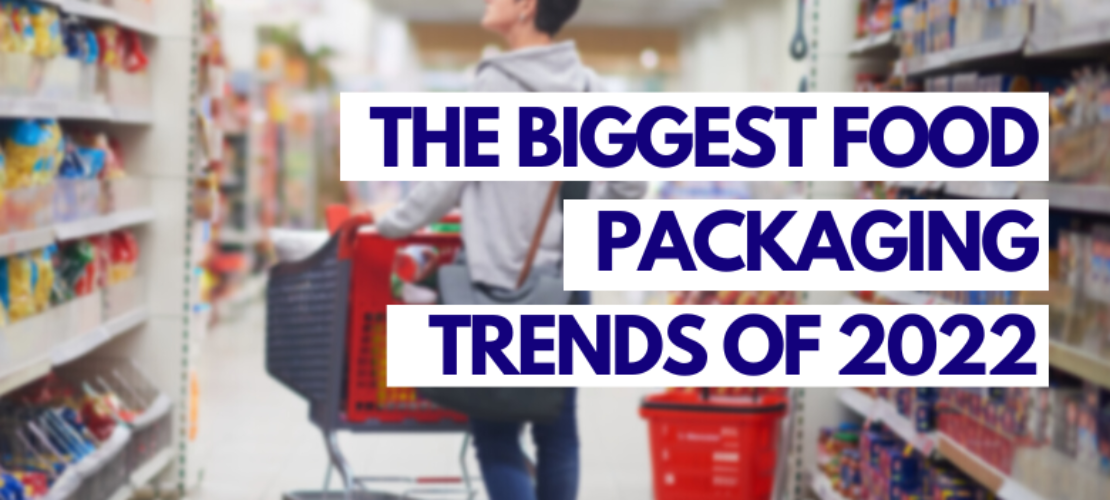 The Biggest Food Packaging Trends of 2022