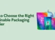 Choose the Right Sustainable Packaging